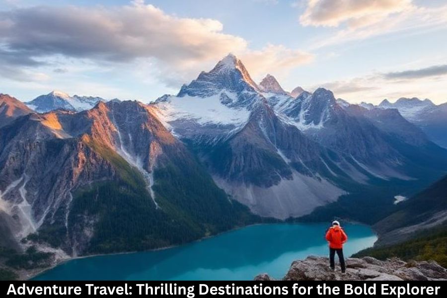 Adventure Travel: Thrilling Destinations for the Bold Explorer