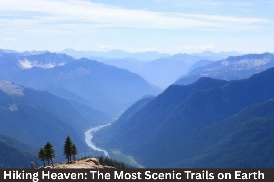 Hiking Heaven: The Most Scenic Trails on Earth