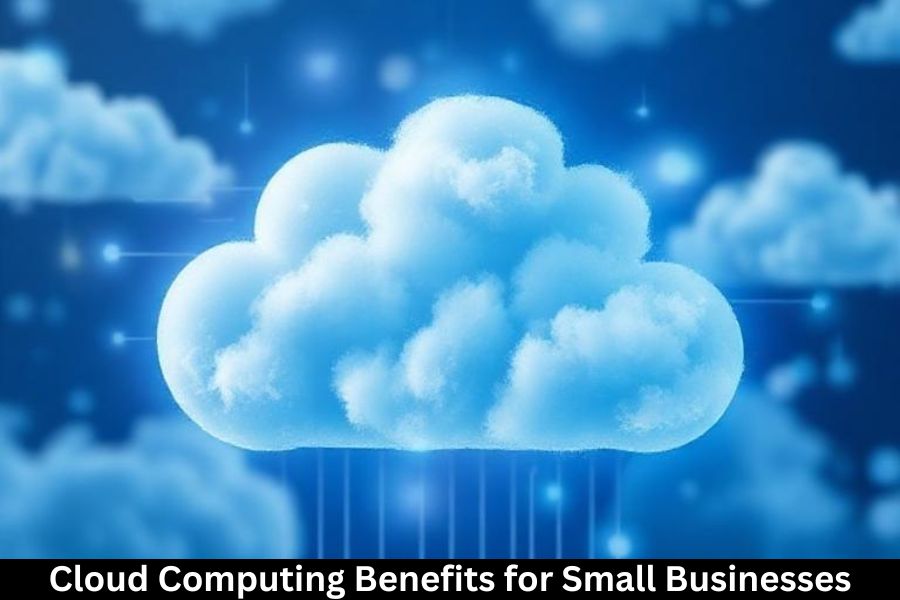 Cloud Computing Benefits for Small Businesses