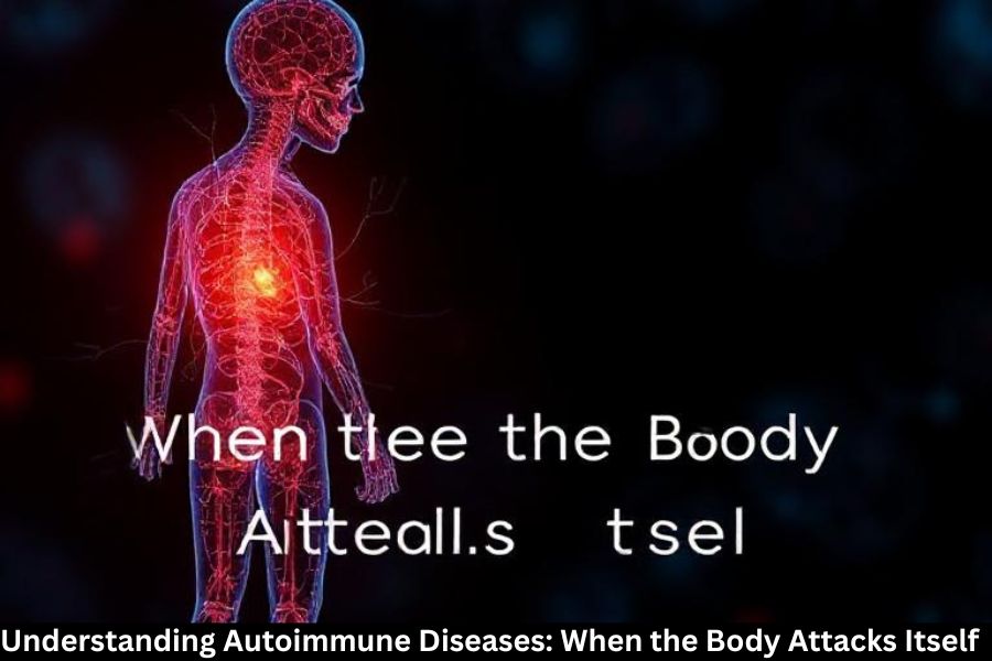 Understanding Autoimmune Diseases: When the Body Attacks Itself